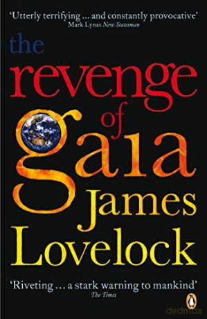 The Revenge of Gaia: Why the Earth is Fighting Back and How We Can Still Save Humanity - James Lovelock [KSIĄŻKA]