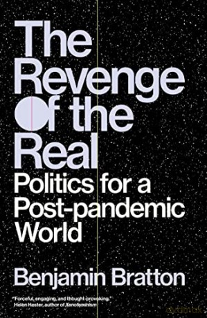 The Revenge of the Real: Politics for a Post-Pandemic World - Benjamin Bratton [KSIĄŻKA]