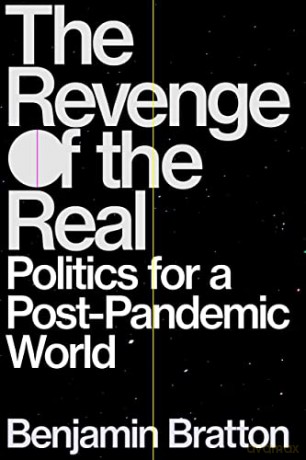 The Revenge of the Real: Politics for a Post-Pandemic World - Benjamin Bratton [KSIĄŻKA]
