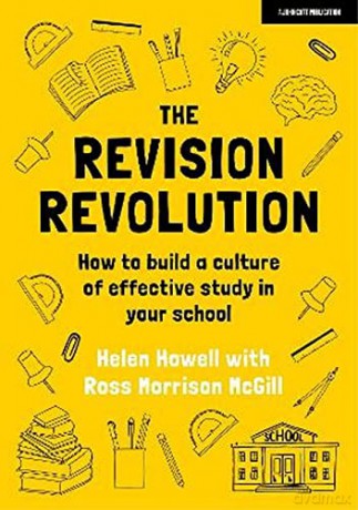 The Revision Revolution: How to build a culture of effective study in your school - Helen Howell [KSIĄŻKA]