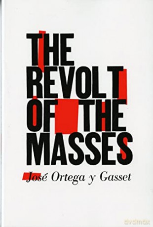 The Revolt of the Masses - José Ortega Y Gasset [KSIĄŻKA]