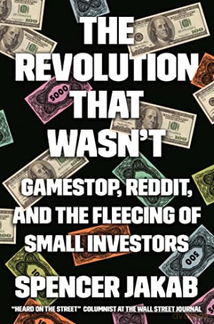 The Revolution That Wasn't: GameStop, Reddit, and the Fleecing of Small Investors [KSIĄŻKA]