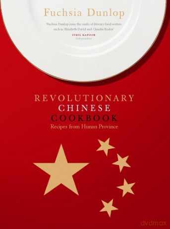 The Revolutionary Chinese Cookbook - Fuchsia Dunlop [KSIĄŻKA]