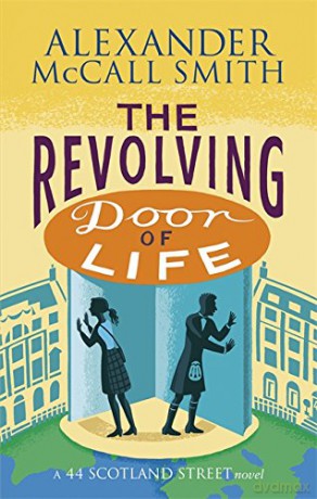 The Revolving Door of Life (44 Scotland Street): A 44, Scotland Street Novel - Alexander McCall Smith [KSIĄŻKA]