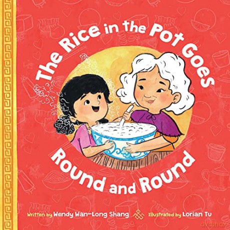The Rice in the Pot Goes Round and Round - Wendy Wan-Long Shang [KSIĄŻKA]