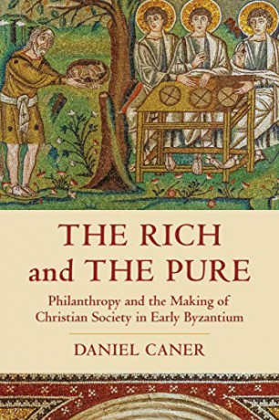 The Rich and the Pure: Philanthropy and the Making of Christian Society in Early Byzantium: 62 (Transformation of the Classical Heritage) - Daniel Caner [KSIĄŻKA]