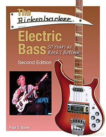The Rickenbacker Electric Bass: 50 Years as Rock's Bottom - Paul D Boyer [KSIĄŻKA]