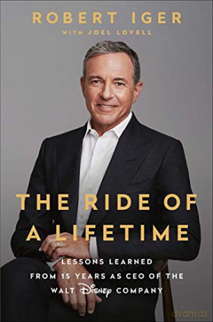 The Ride of a Lifetime: Lessons Learned from 15 Years as CEO of the Walt Disney Company - Robert Iger [KSIĄŻKA]
