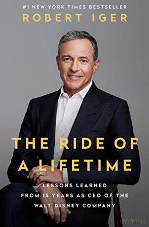 The Ride of a Lifetime: Lessons Learned from 15 Years as CEO of the Walt Disney Company - Robert Iger [KSIĄŻKA]