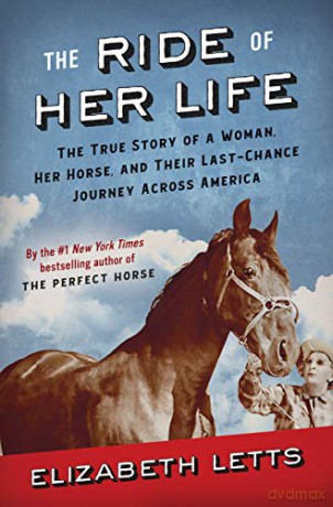 The Ride of Her Life: The True Story of a Woman, Her Horse, and Their Last-Chance Journey Across America - Elizabeth Letts [KSIĄŻKA]