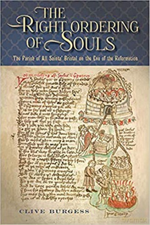 'The Right Ordering of Souls': The Parish of All Saints' Bristol on the Eve of the Reformation: 47 (Studies in the History of Medieval Religion) - Clive Burgess [KSIĄŻKA]