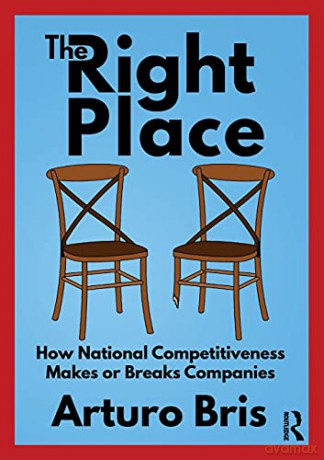 The Right Place: How National Competitiveness Makes or Breaks Companies - Arturo Bris [KSIĄŻKA]