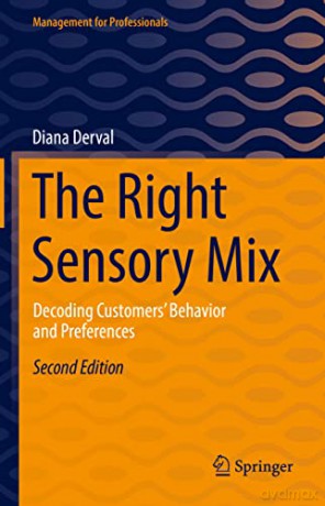The Right Sensory Mix: Decoding Customers' Behavior and Preferences (Management for Professionals) - Diana Derval [KSIĄŻKA]