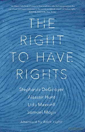 The Right to Have Rights - Astra Taylor Stephanie DeGooyer [KSIĄŻKA]
