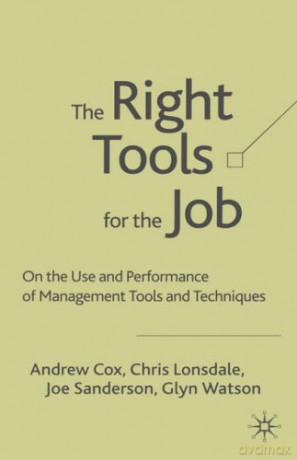 The Right Tools for the Job: On the Use and Performance of Management Tools and Techniques - Glyn Watson [KSIĄŻKA]