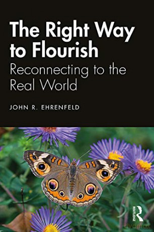 The Right Way to Flourish: Reconnecting to the Real World - John Ehrenfeld [KSIĄŻKA]