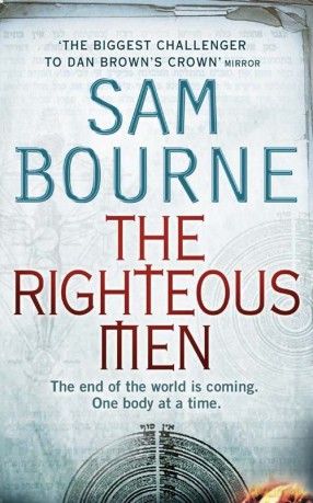 The Righteous Men: 'The biggest challenger to Dan Brown's crown' Mirror - Sam Bourne [KSIĄŻKA]