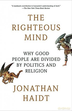 The Righteous Mind: Why Good People Are Divided by Politics and Religion - Jonathan Haidt [KSIĄŻKA]