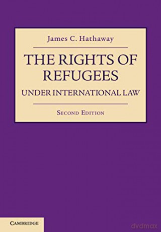 The Rights of Refugees under International Law - James C. Hathaway [KSIĄŻKA]