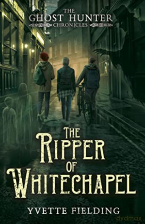 The Ripper of Whitechapel: Ghost Hunter Chronicles 2 (The Ghost Hunter Chronicles) - Yvette Fielding [KSIĄŻKA]
