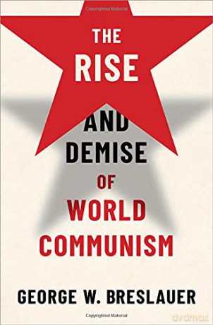 The Rise and Demise of World Communism - George W. Breslauer [KSIĄŻKA]