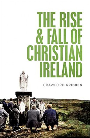 The Rise and Fall of Christian Ireland - Crawford Gribben [KSIĄŻKA]