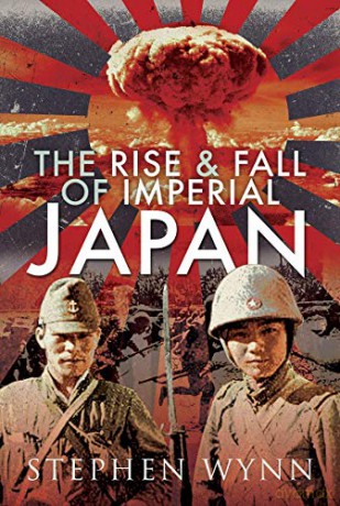 The Rise and Fall of Imperial Japan - Stephen Wynn [KSIĄŻKA]