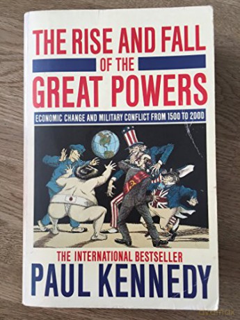 The Rise and Fall of the Great Powers: Economic Change and Military Conflict From 1500 to 2000 [KSIĄŻKA]