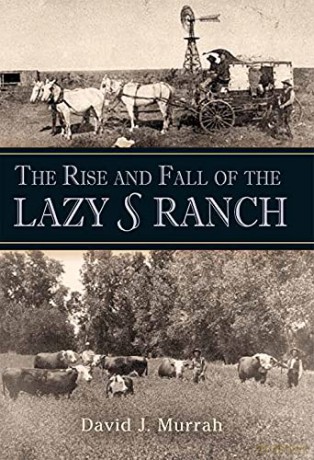The Rise and Fall of the Lazy S Ranch (Nancy and Ted Paup Ranching Heritage Series) - David J. Murrah [KSIĄŻKA]