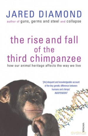 The Rise and Fall of the Third Chimpanzee - Jared Diamond [KSIĄŻKA]