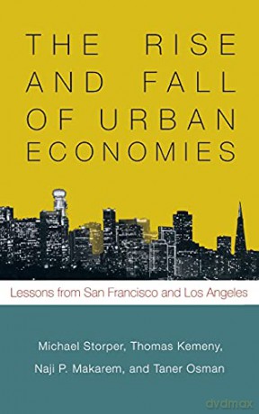 The Rise and Fall of Urban Economies: Lessons from San Francisco and Los Angeles (Innovation and Technology in the World Economy) - Taner Osman [KSIĄŻKA]