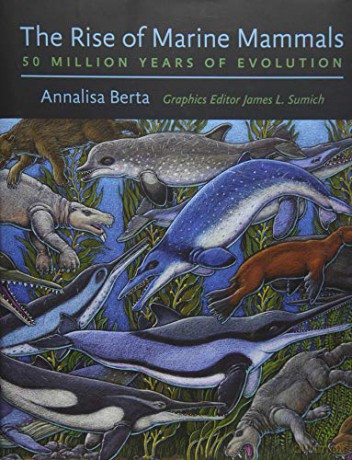 The Rise of Marine Mammals: 50 Million Years of Evolution - Annalisa Berta [KSIĄŻKA]