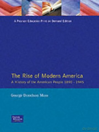 The Rise of Modern America: A History of the American People, 1890-1945 - George Donelson Moss [KSIĄŻKA]