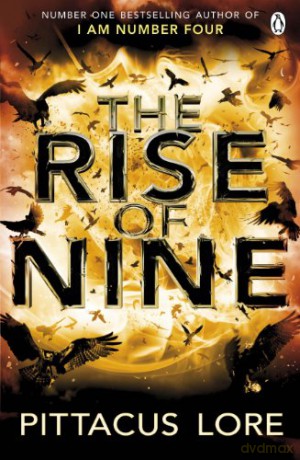 The Rise of Nine: Lorien Legacies Book 3 (The Lorien Legacies, 3) - Pittacus Lore [KSIĄŻKA]