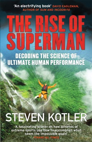 The Rise of Superman: Decoding the Science of Ultimate Human Performance - Steven Kotler [KSIĄŻKA]