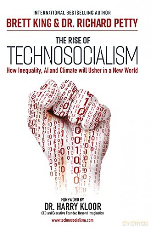 The Rise of Technosocialism: How Inequality, AI and Climate Will Usher in a New World - Brett King [KSIĄŻKA]