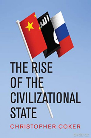 The Rise of the Civilizational State - Christopher Coker [KSIĄŻKA]
