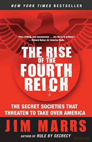 The Rise of the Fourth Reich: The Secret Societies That Threaten to Take Over America - Jim Marrs [KSIĄŻKA]