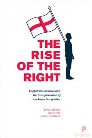 The rise of the Right: English nationalism and the transformation of working-class politics - Simon Winlow [KSIĄŻKA]