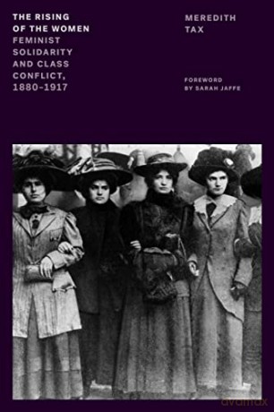 The Rising of the Women: Feminist Solidarity and Class Conflict, 1880-1917 - Meredith Tax [KSIĄŻKA]