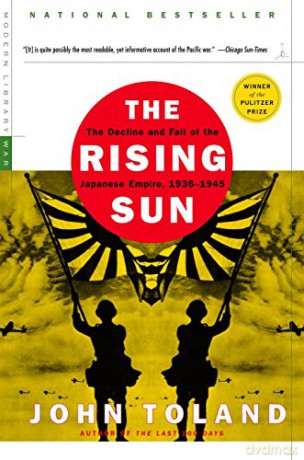 The Rising Sun: Tthe Decline and Fall of the Japanese Empire (Modern Library War): The Decline and Fall of the Japanese Empire, 1936-1945 - John Toland [KSIĄŻKA]