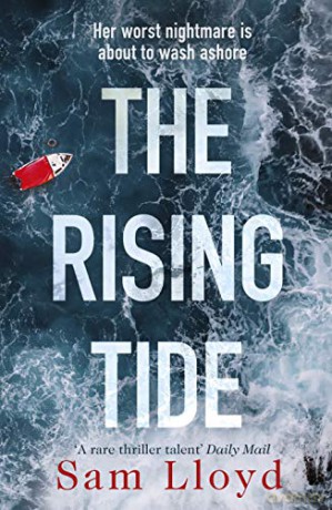 The Rising Tide: the heart-stopping and addictive thriller from the Richard and Judy author - Sam Lloyd [KSIĄŻKA]