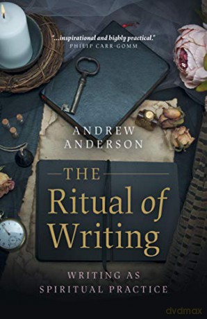 The Ritual of Writing: Writing as Spiritual Practice - Andrew Anderson [KSIĄŻKA]