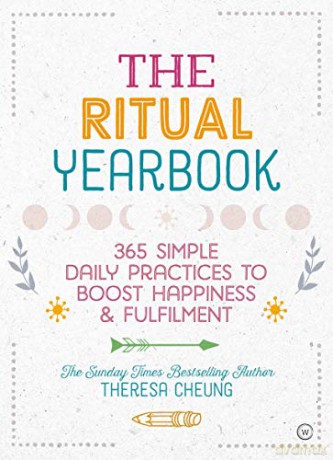 The Ritual Yearbook: 365 Simple Daily Practices to Boost Happiness & Fulfilment - Theresa Cheung [KSIĄŻKA]