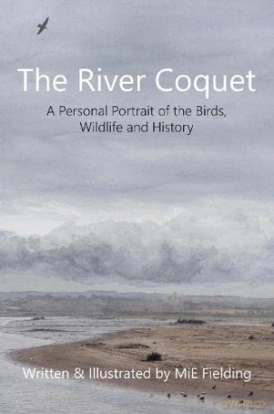 The River Coquet: A Personal Portrait of the Birds, Wildlife and History - MiE Fielding [KSIĄŻKA]