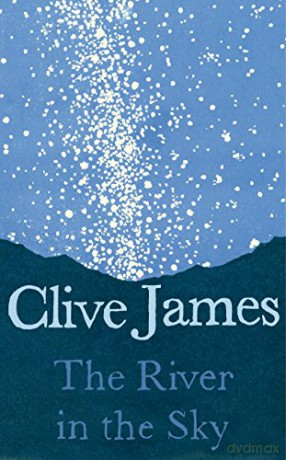 The River in the Sky - Clive James [KSIĄŻKA]