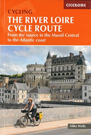 The River Loire Cycle Route: From the source in the Massif Central to the Atlantic coast (Cicerone Cycling Guides) - Mike Wells [KSIĄŻKA]