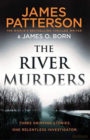 The River Murders: Three gripping stories. One relentless investigator - James Patterson [KSIĄŻKA]