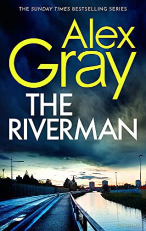 The Riverman: Book 4 in the Sunday Times bestselling detective series (DSI William Lorimer) - Alex Gray [KSIĄŻKA]