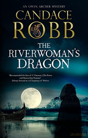 The Riverwoman's Dragon: 13 (An Owen Archer mystery) - Candace Robb [KSIĄŻKA]